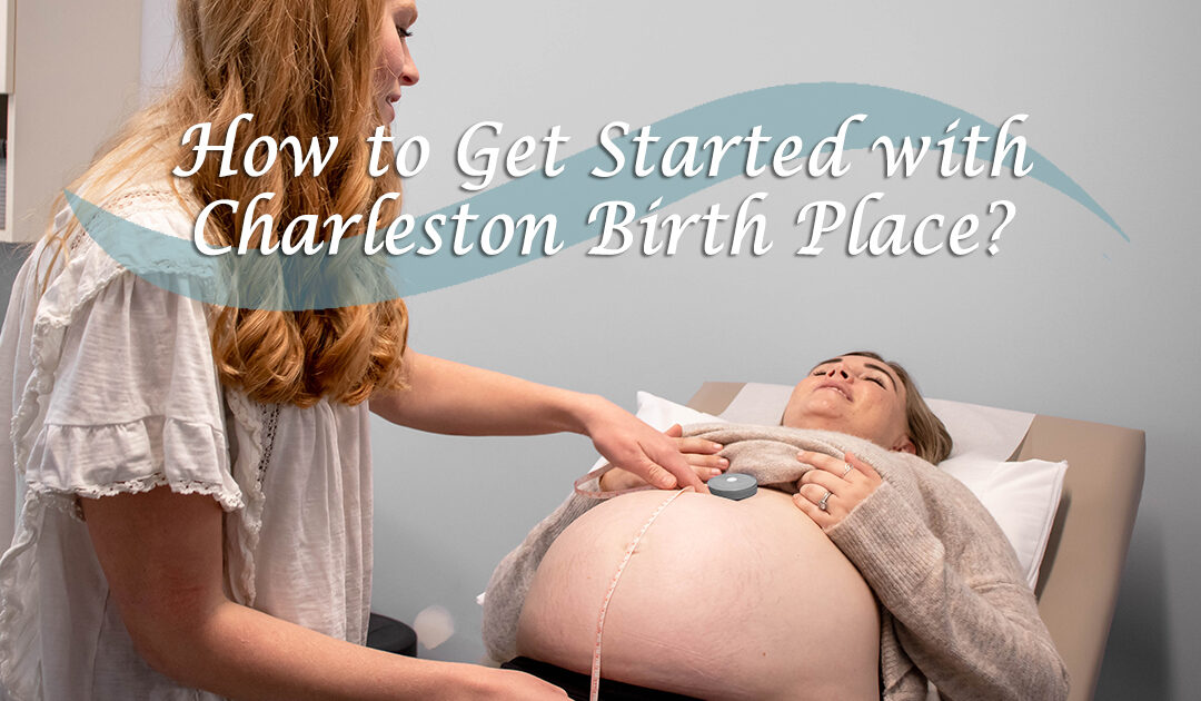 How to Get Started with Charleston Birth Place?