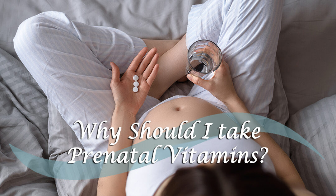 Why Should I Take Prenatal Vitamins?